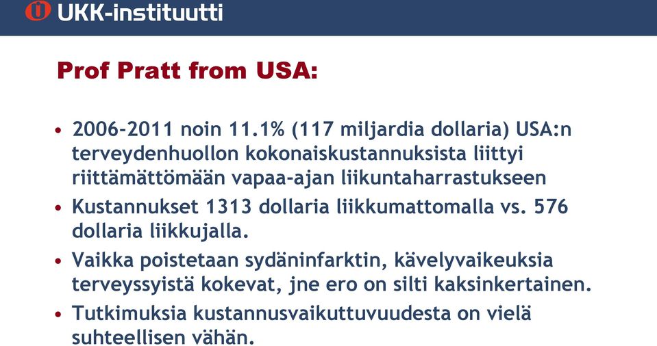 vapaa-ajan liikuntaharrastukseen Kustannukset 1313 dollaria liikkumattomalla vs.