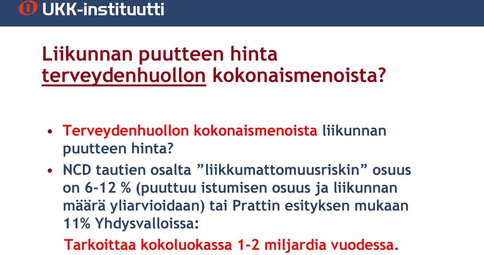 NCD tautien osalta liikkumattomuusriskin osuus on 6-12 % (puuttuu istumisen osuus