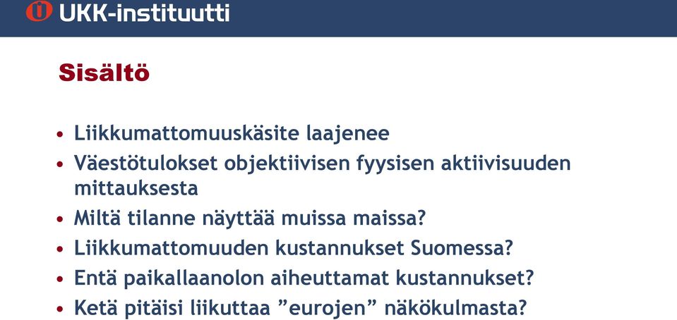 maissa? Liikkumattomuuden kustannukset Suomessa?