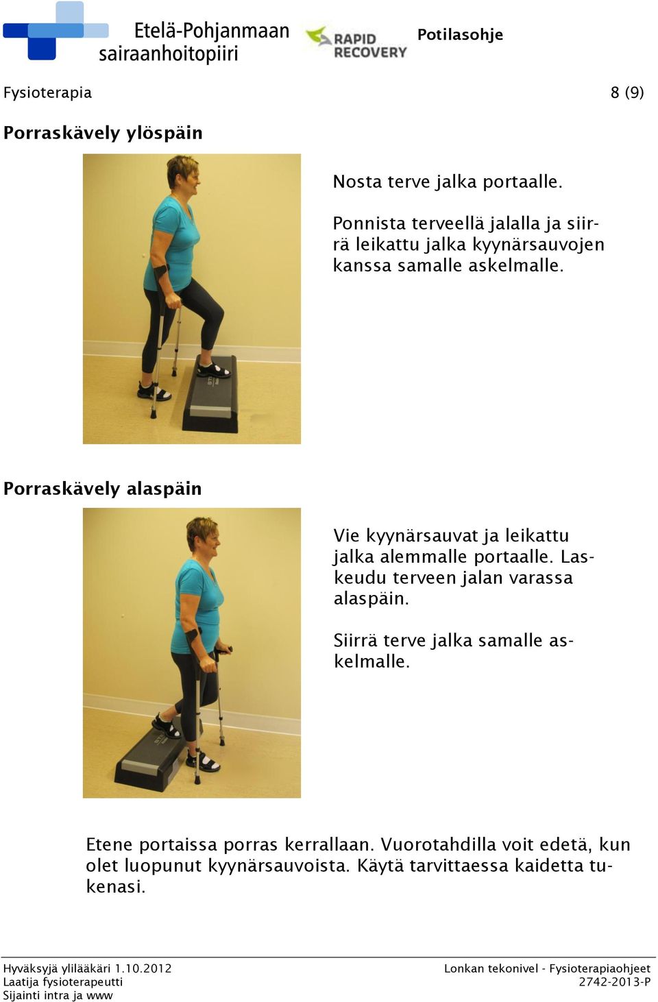 Porraskävely alaspäin Vie kyynärsauvat ja leikattu jalka alemmalle portaalle.