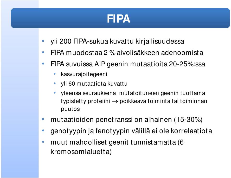 geenin tuottama typistetty proteiini poikkeava toiminta tai toiminnan puutos mutaatioiden penetranssi on alhainen