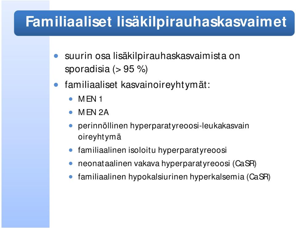 hyperparatyreoosi-leukakasvain oireyhtymä familiaalinen isoloitu hyperparatyreoosi