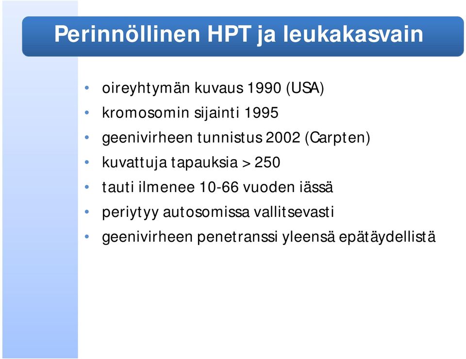 kuvattuja tapauksia > 250 tauti ilmenee 10-66 vuoden iässä