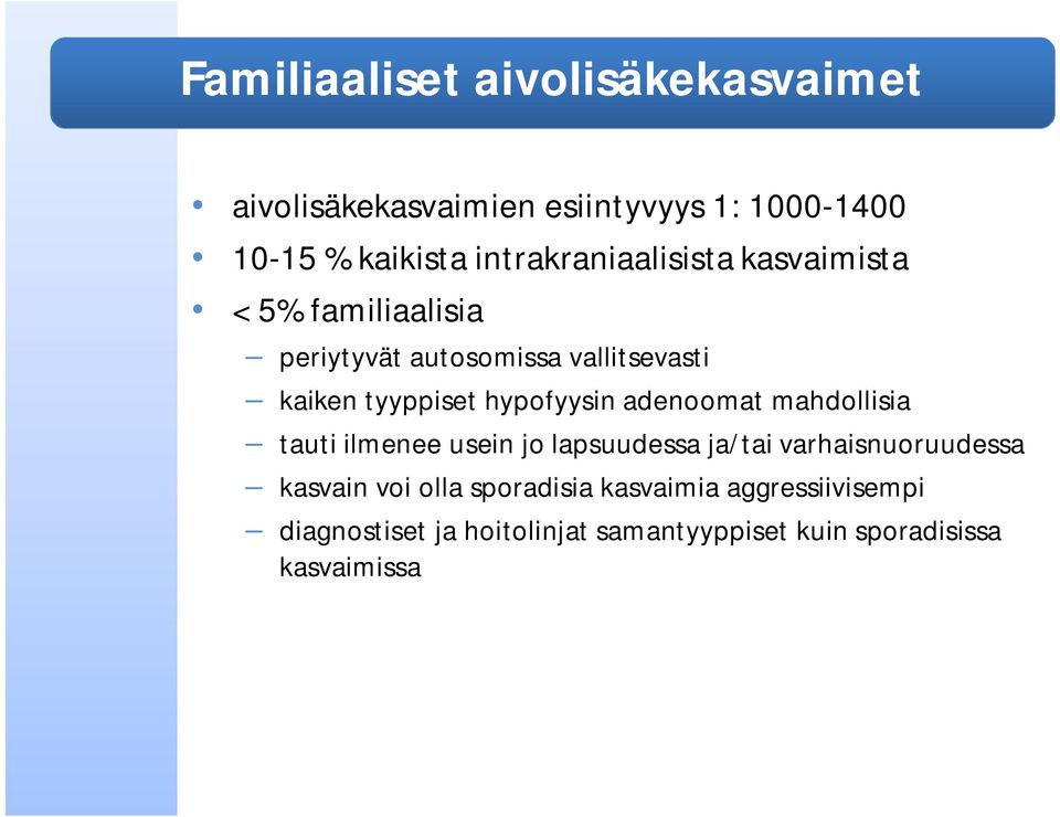 hypofyysin adenoomat mahdollisia tauti ilmenee usein jo lapsuudessa ja/tai varhaisnuoruudessa kasvain voi