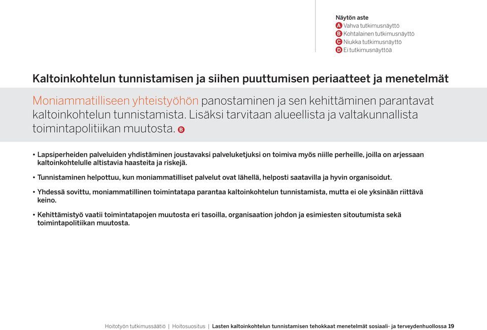 Tunnistaminen helpottuu, kun moniammatilliset palvelut ovat lähellä, helposti saatavilla ja hyvin organisoidut.