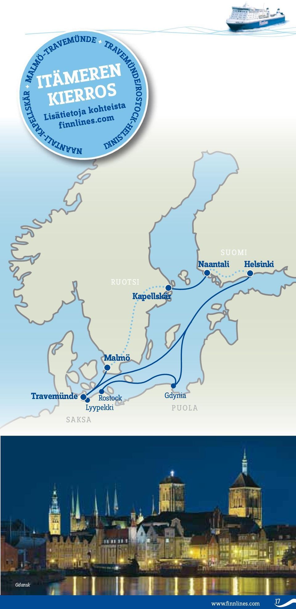 com SUOMI Naantali Helsinki RUOTSI Kapellskär Malmö