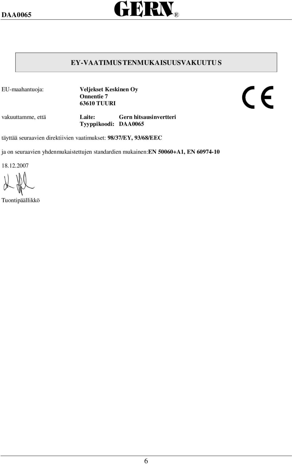 DAA0065 täyttää seuraavien direktiivien vaatimukset: 98/37/EY, 93/68/EEC ja on