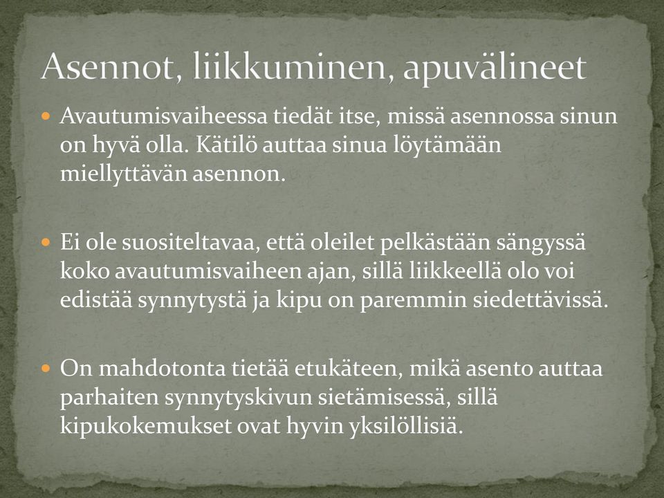 Ei ole suositeltavaa, että oleilet pelkästään sängyssä koko avautumisvaiheen ajan, sillä liikkeellä olo