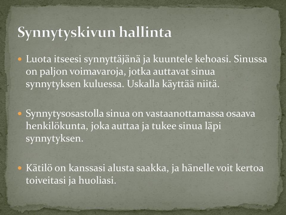 Uskalla käyttää niitä.