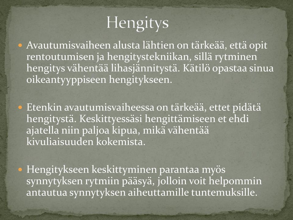 Etenkin avautumisvaiheessa on tärkeää, ettet pidätä hengitystä.