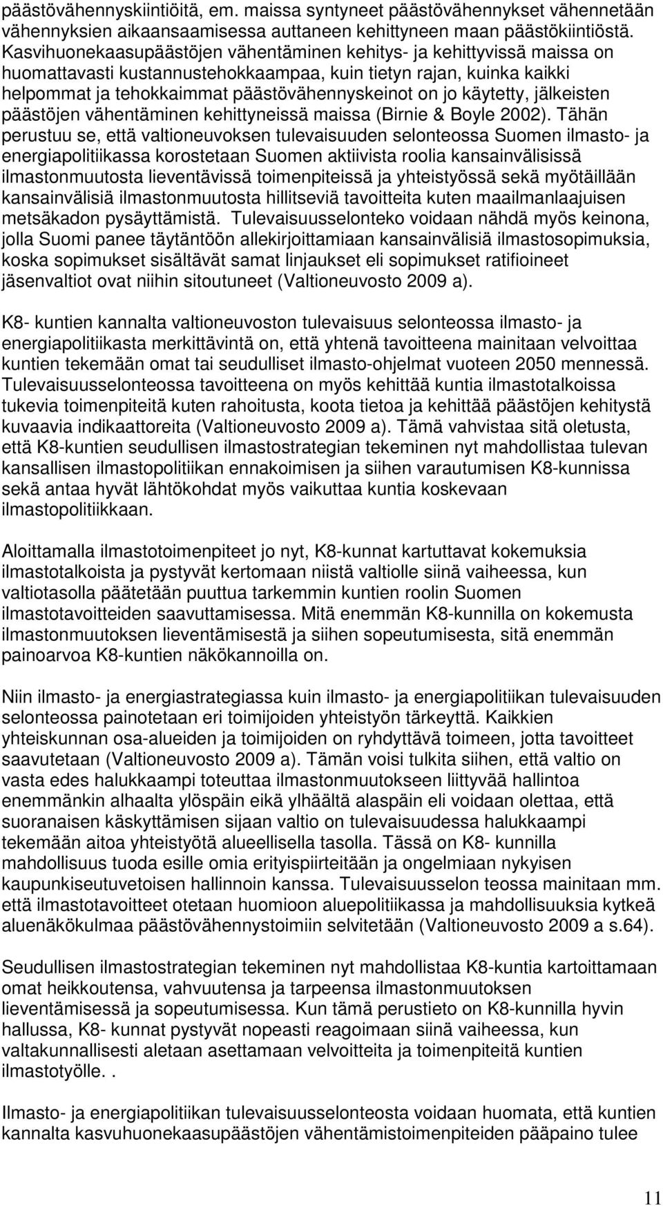 käytetty, jälkeisten päästöjen vähentäminen kehittyneissä maissa (Birnie & Boyle 2002).