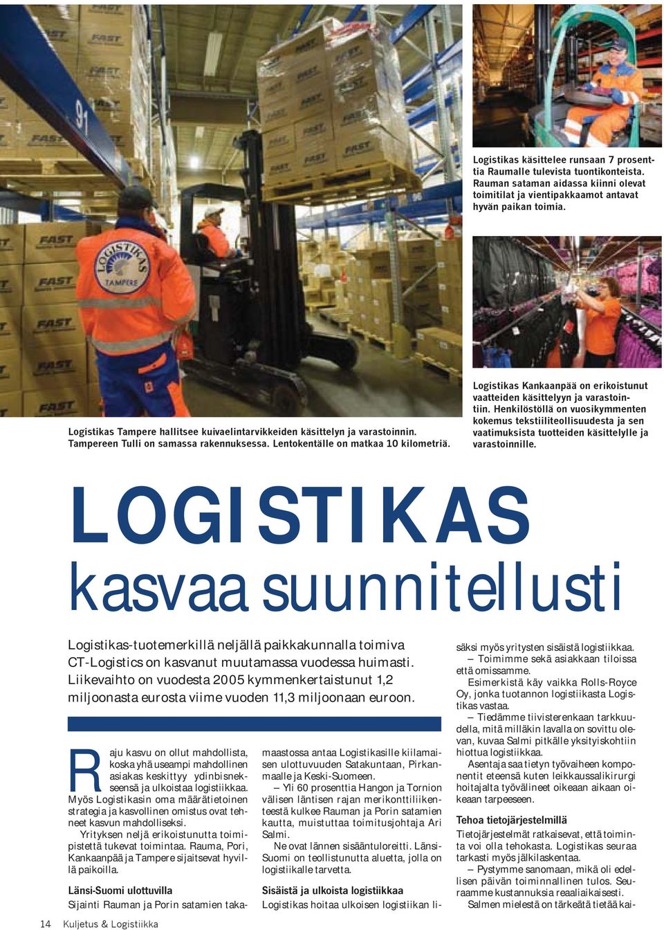 Logistikas Kankaanpää on erikoistunut vaatteiden käsittelyyn ja varastointiin.