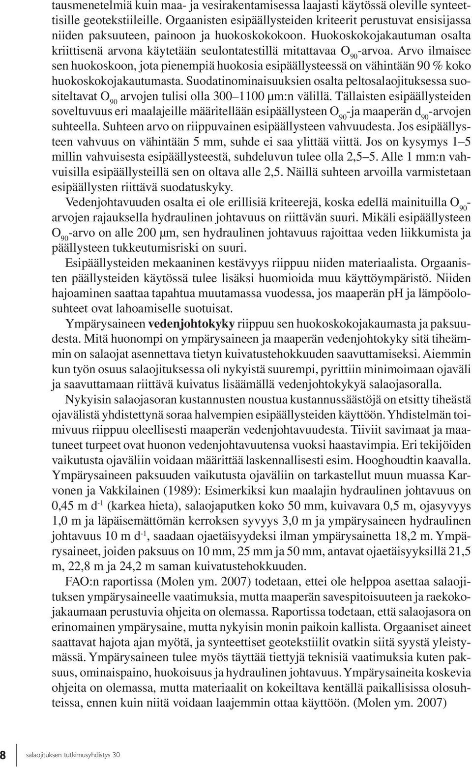 Huokoskokojakautuman osalta kriittisenä arvona käytetään seulontatestillä mitattavaa O 9 -arvoa.