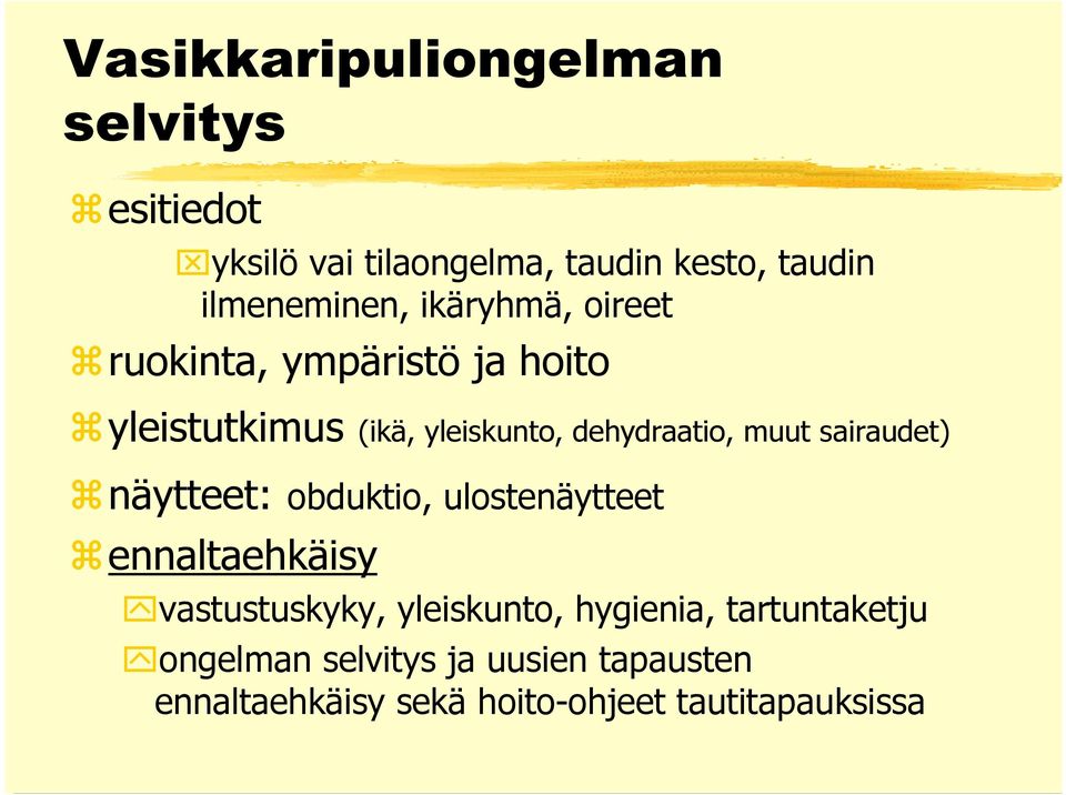 sairaudet) näytteet: obduktio, ulostenäytteet ennaltaehkäisy vastustuskyky, yleiskunto, hygienia,