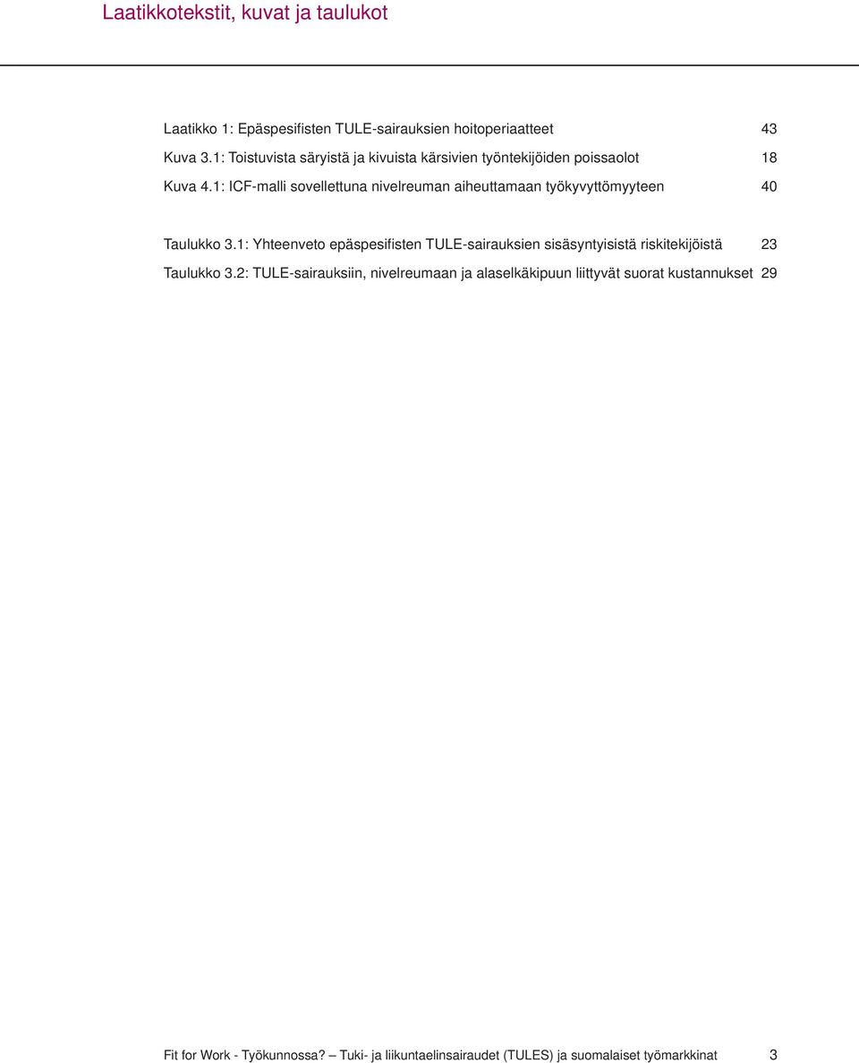 1: ICF-malli sovellettuna nivelreuman aiheuttamaan työkyvyttömyyteen 40 Taulukko 3.