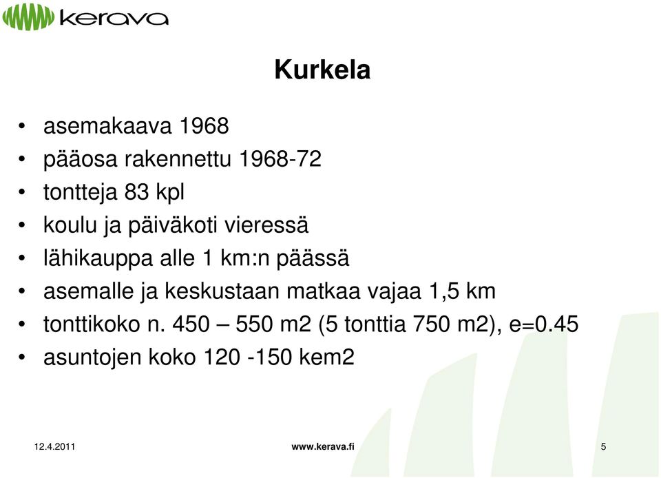 asemalle ja keskustaan matkaa vajaa 1,5 km tonttikoko n.