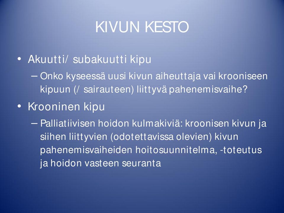 Krooninen kipu Palliatiivisen hoidon kulmakiviä: kroonisen kivun ja siihen