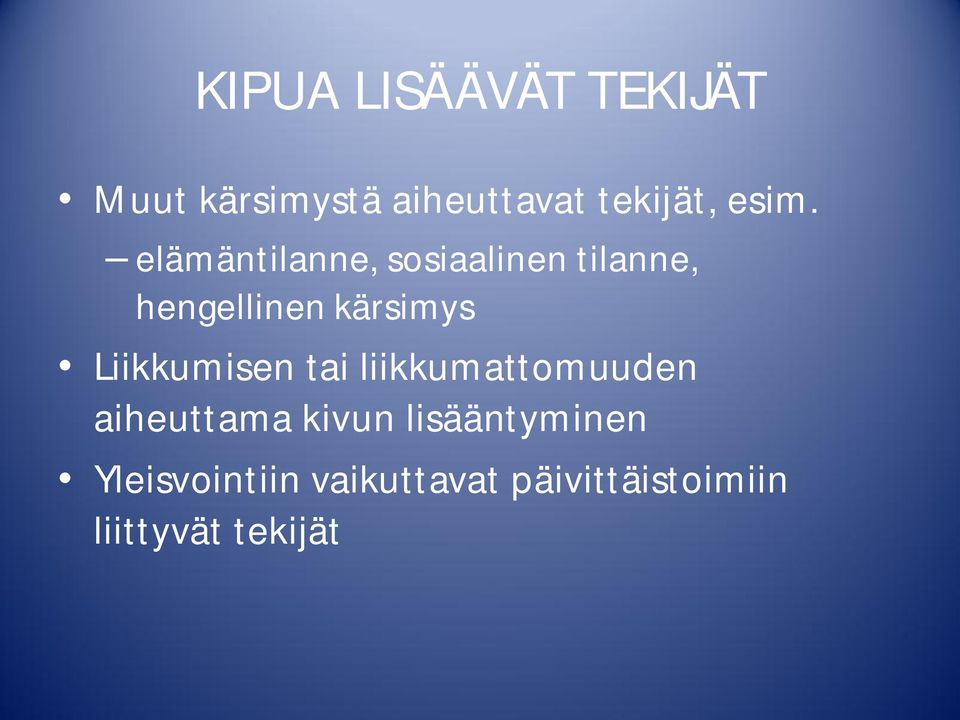 Liikkumisen tai liikkumattomuuden aiheuttama kivun