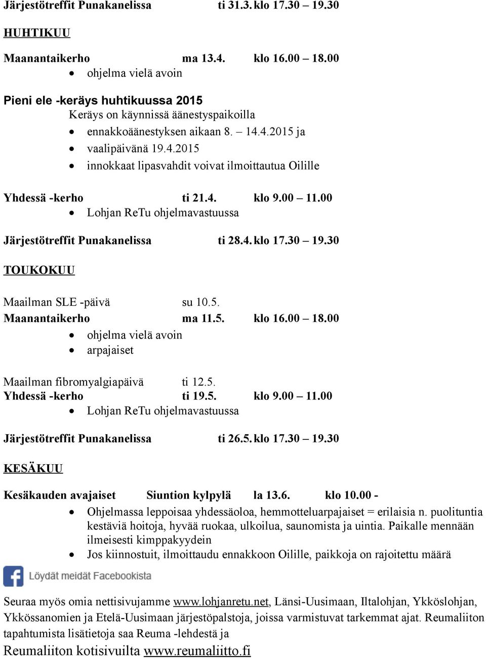 4. Lohjan ReTu ohjelmavastuussa Järjestötreffit Punakanelissa klo 9.00 11.00 ti 28.4. klo 17.30 19.30 TOUKOKUU Maailman SLE -päivä su 10.5.