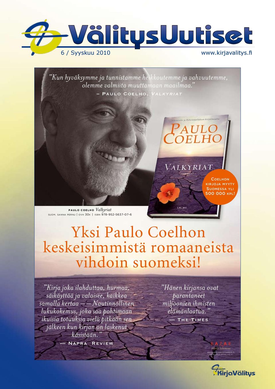 SANNA PERNU OVH 30 ISBN 978-952-5637-07-6 Yksi Paulo Coelhon keskeisimmistä romaaneista vihdoin suomeksi!