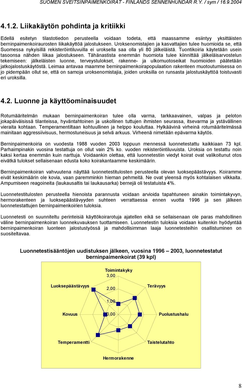 Tuontikoiria käytetään usein tasoonsa nähden liikaa jalostukseen.