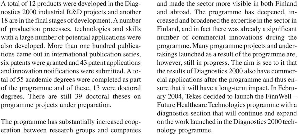 More than one hundred publications came out in international publication series, six patents were granted and 43 patent applications and innovation notifications were submitted.