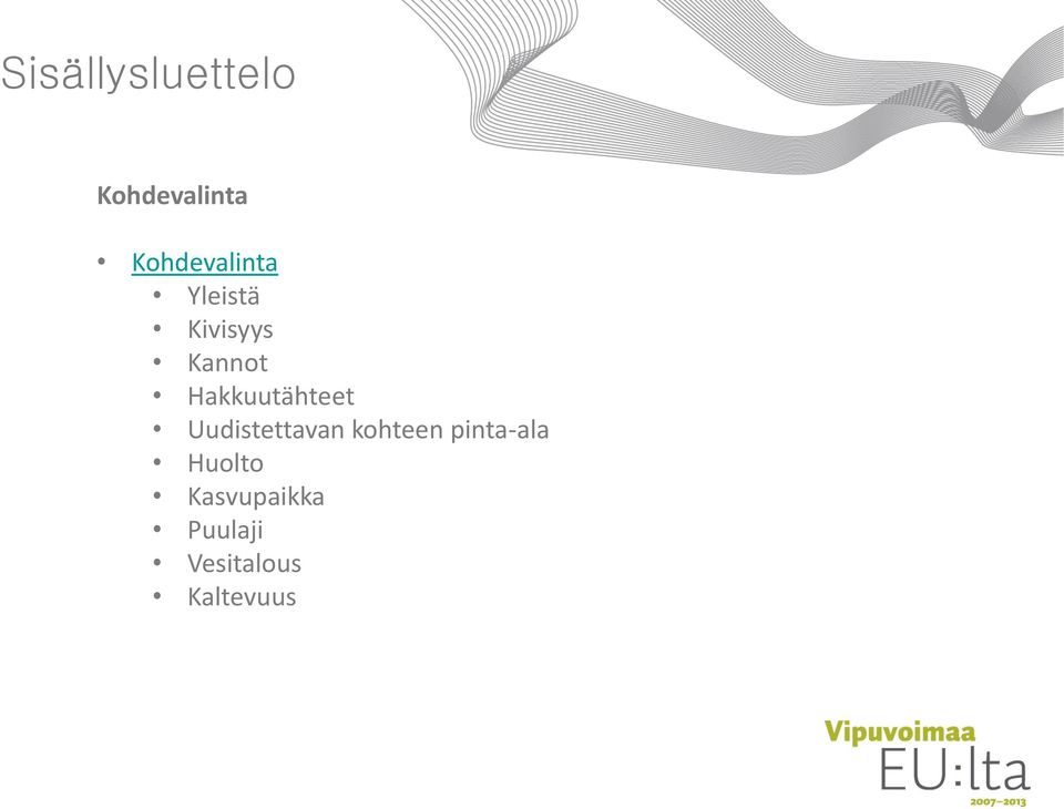 Hakkuutähteet Uudistettavan kohteen
