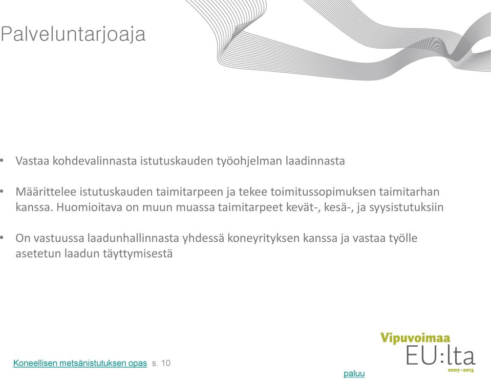 Huomioitava on muun muassa taimitarpeet kevät-, kesä-, ja syysistutuksiin On vastuussa