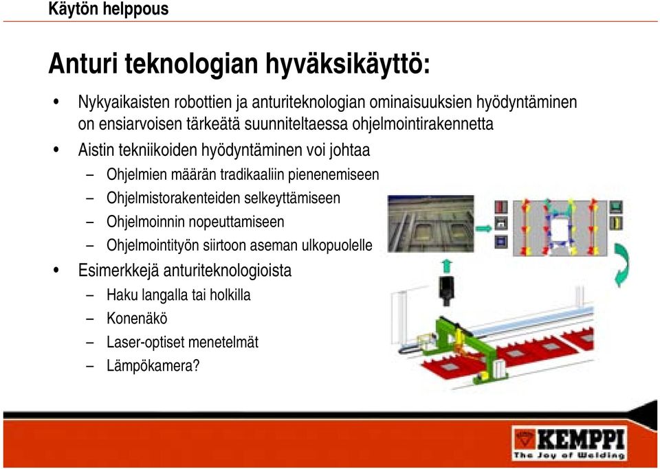 määrän tradikaaliin pienenemiseen Ohjelmistorakenteiden selkeyttämiseen Ohjelmoinnin nopeuttamiseen Ohjelmointityön