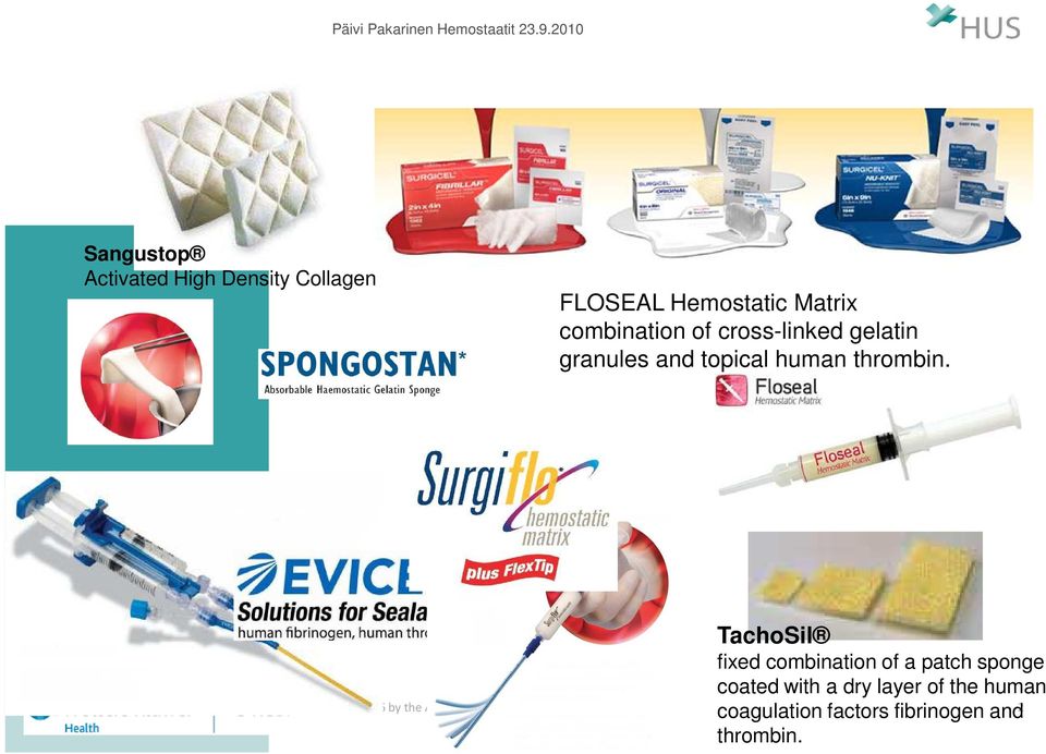 TachoSil fixed combination of a patch sponge coated with a dry layer of the