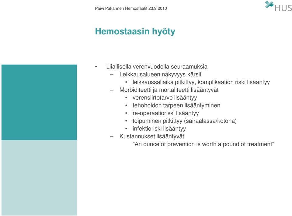 lisääntyy tehohoidon tarpeen lisääntyminen re-operaatioriski lisääntyy toipuminen pitkittyy