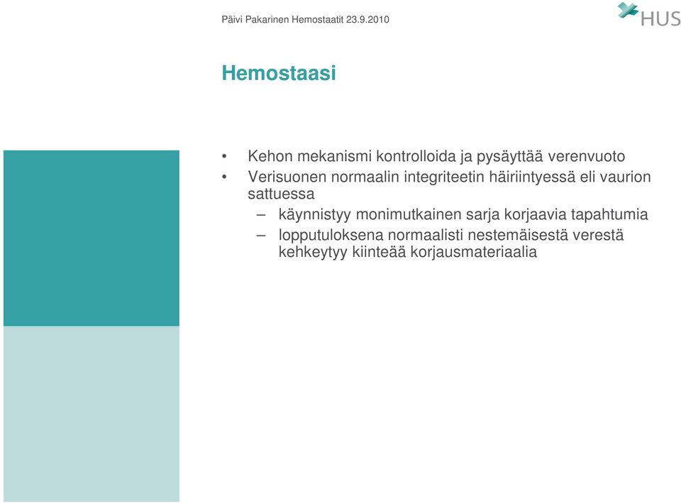 sattuessa käynnistyy monimutkainen sarja korjaavia tapahtumia