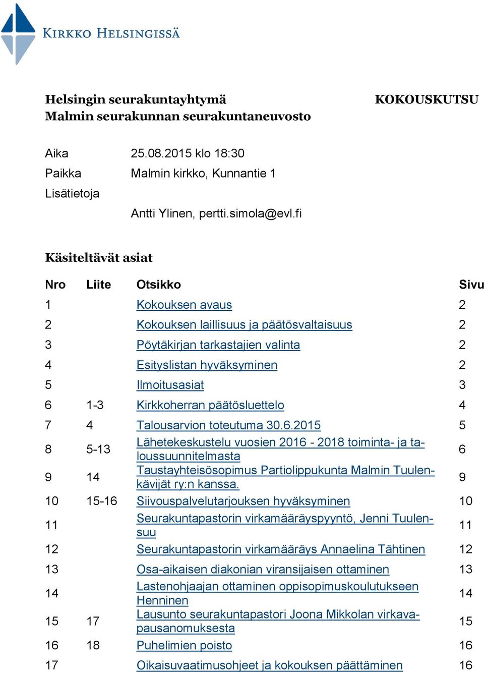 1-3 Kirkkoherran päätösluettelo 4 7 4 Talousarvion toteutuma 30.6.