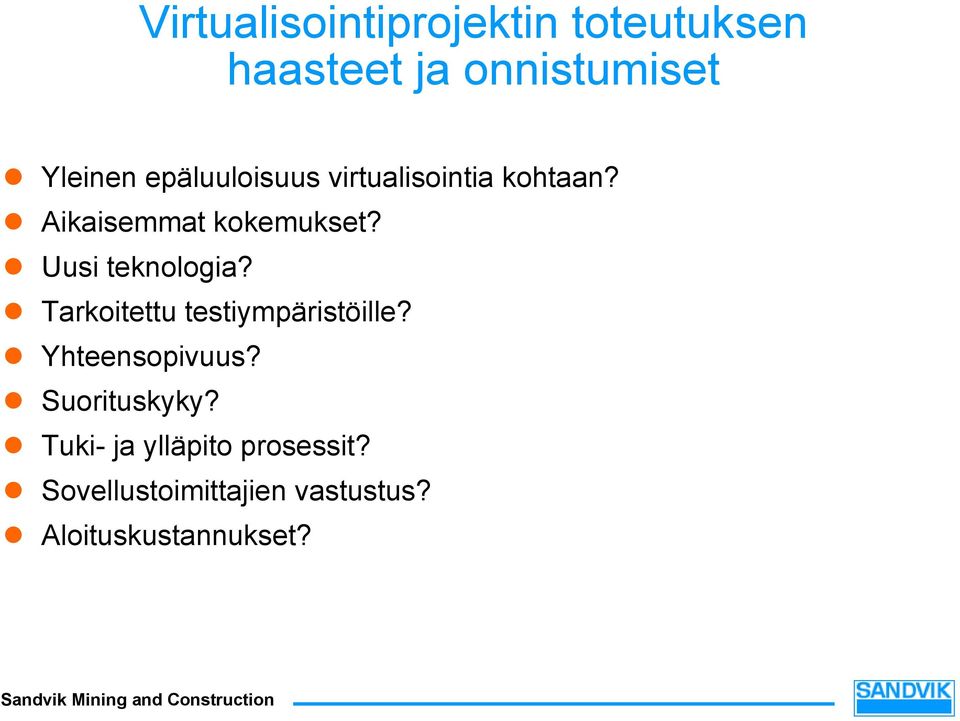 Uusi teknologia? Tarkoitettu testiympäristöille? Yhteensopivuus?