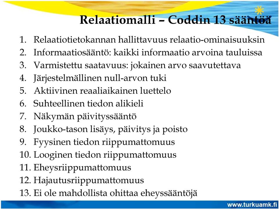 Järjestelmällinen null-arvon tuki 5. Aktiivinen reaaliaikainen luettelo 6. Suhteellinen tiedon alikieli 7. Näkymän päivityssääntö 8.