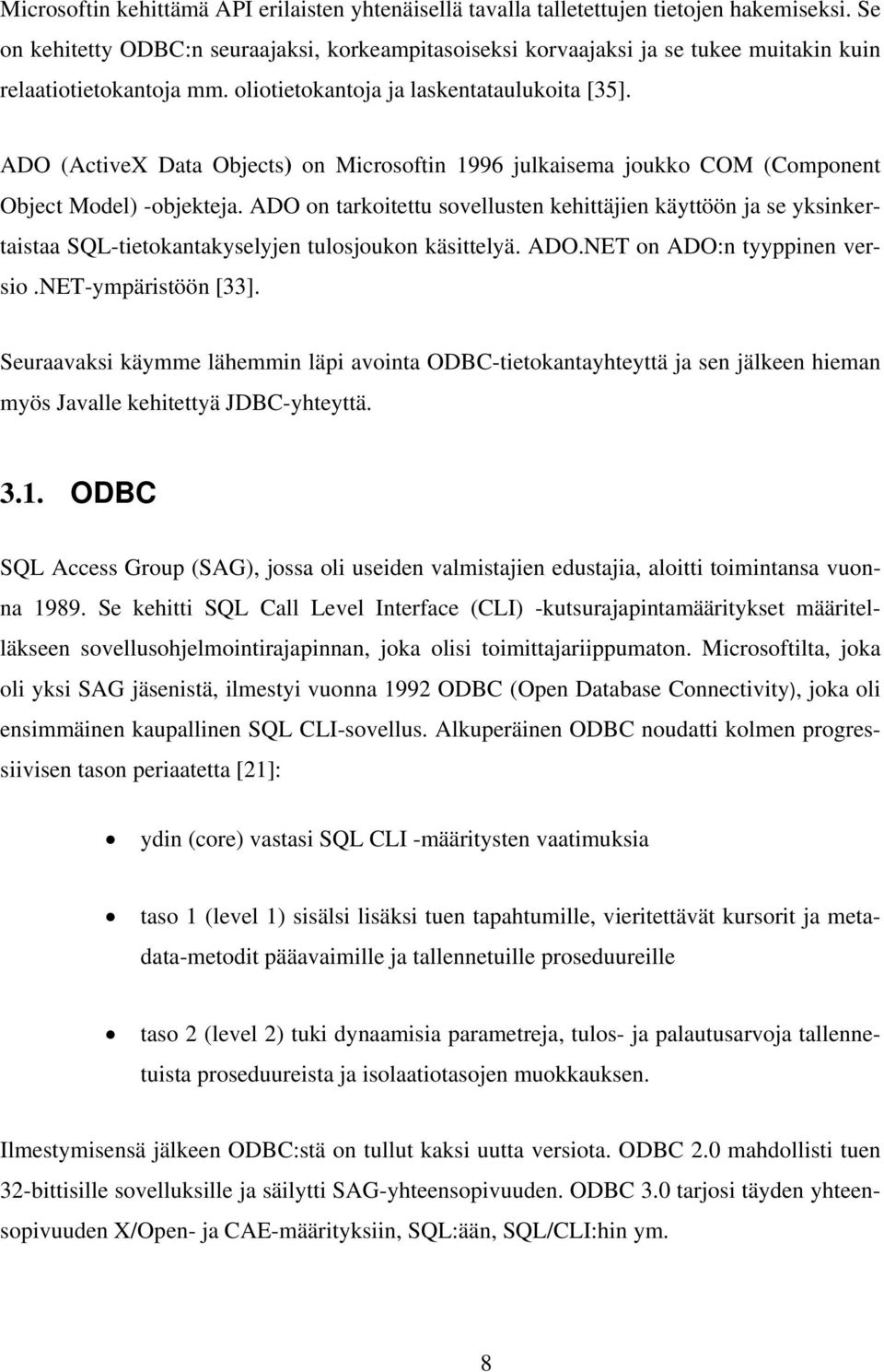 ADO (ActiveX Data Objects) on Microsoftin 1996 julkaisema joukko COM (Component Object Model) -objekteja.