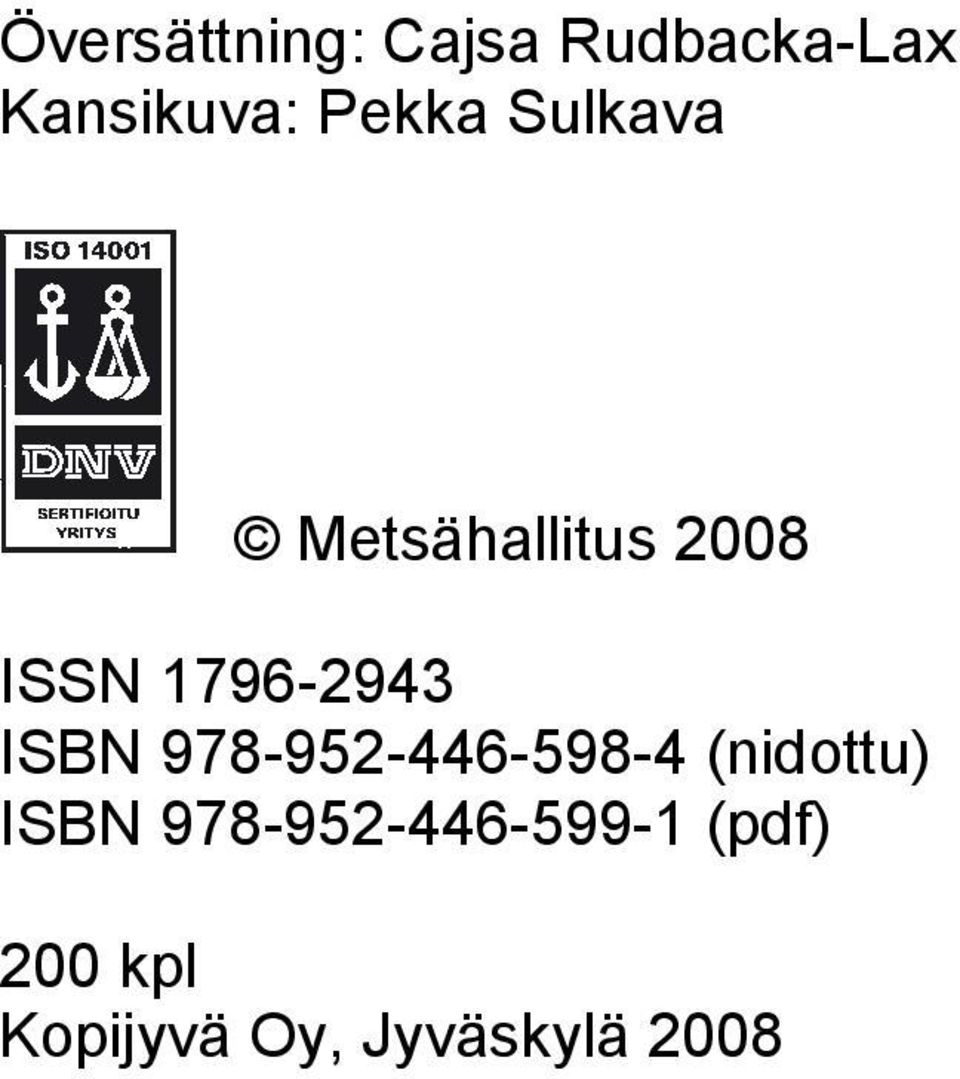 ISBN 978-952-446-598-4 (nidottu) ISBN