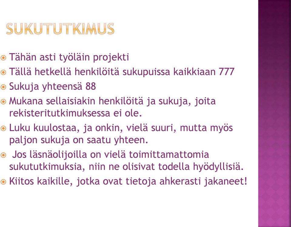 Luku kuulostaa, ja onkin, vielä suuri, mutta myös paljon sukuja on saatu yhteen.