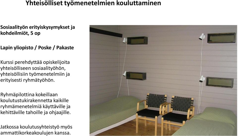 työmenetelmiin ja erityisesti ryhmätyöhön.