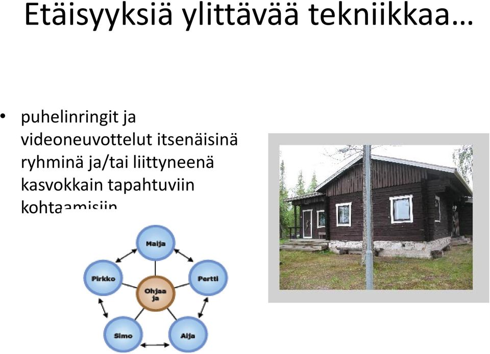 itsenäisinä ryhminä ja/tai