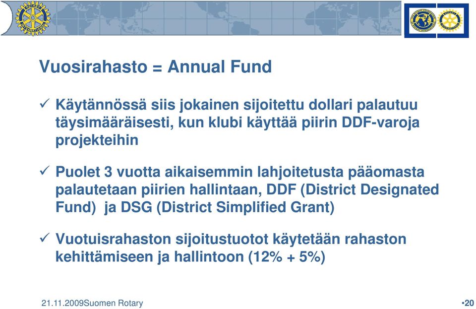 palautetaan piirien hallintaan, DDF (District Designated Fund) ja DSG (District Simplified Grant)