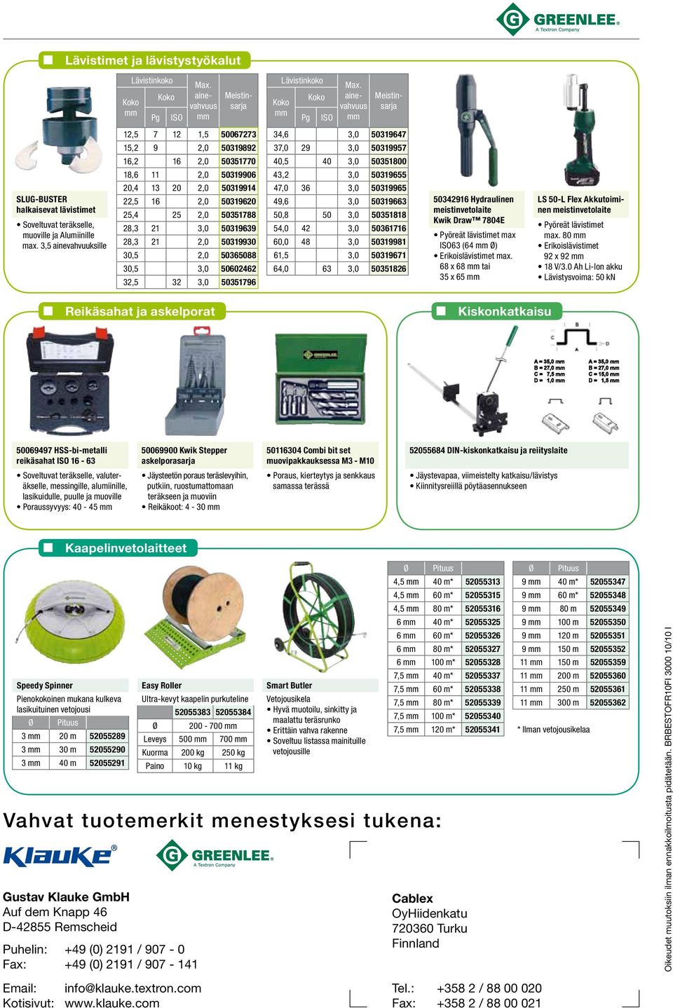 3,5 ainevahvuuksille 12,5 7 12 1,5 50067273 15,2 9 2,0 50319892 16,2 16 2,0 50351770 18,6 11 2,0 50319906 20,4 13 20 2,0 50319914 22,5 16 2,0 50319620 25,4 25 2,0 50351788 28,3 21 3,0 50319639 28,3