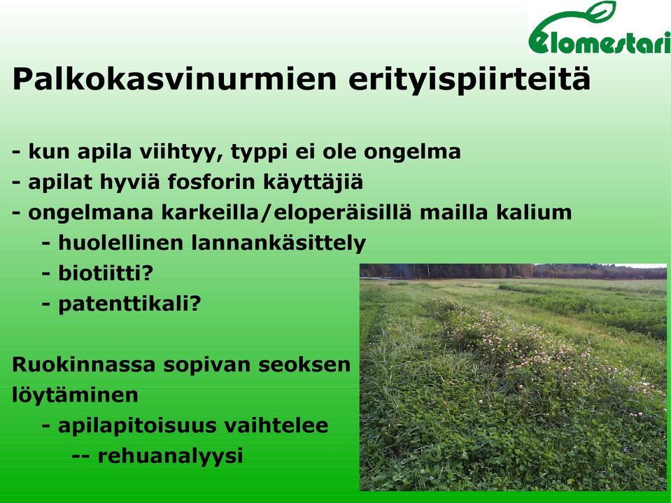 karkeilla/eloperäisillä mailla kalium - huolellinen lannankäsittely -