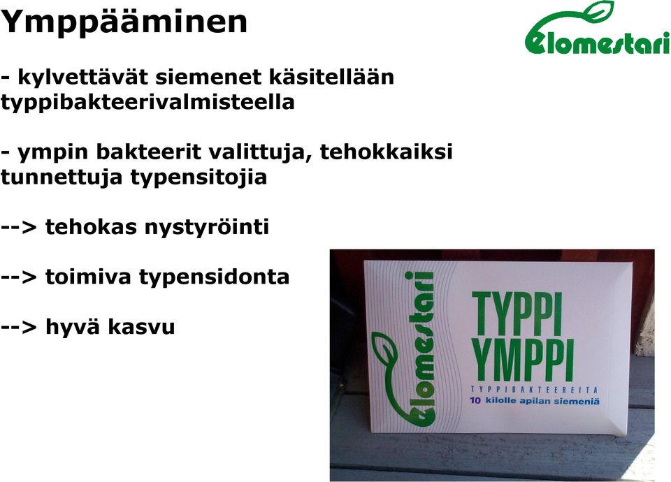 valittuja, tehokkaiksi tunnettuja typensitojia -->