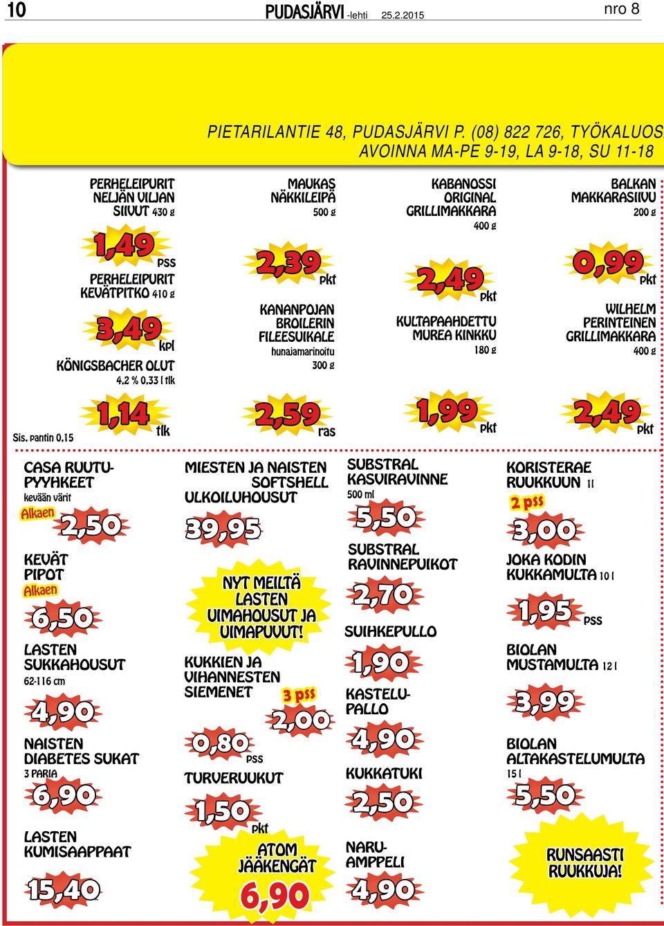 g perheleipurit kevätpitko 410 g 3,49 kpl königsbacher olut 4,2 % 0,33 l tlk 2,39 pkt kananpojan broilerin fileesuikale hunajamarinoitu 300 g 2,49 pkt kultapaahdettu murea kinkku 180 g 0,99 pkt