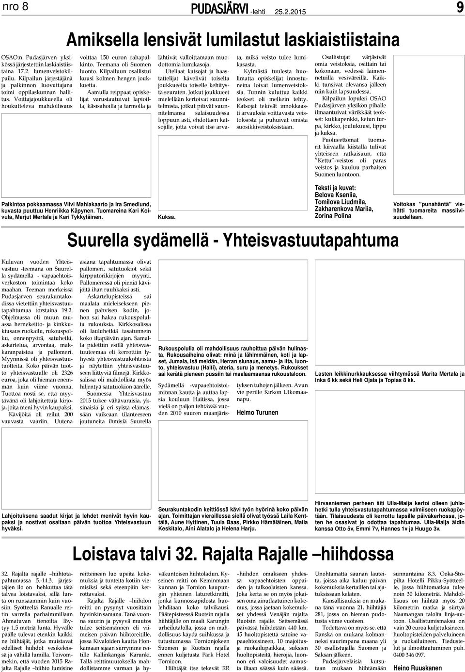 Kilpailuun osallistui kuusi kolmen hengen joukkuetta.