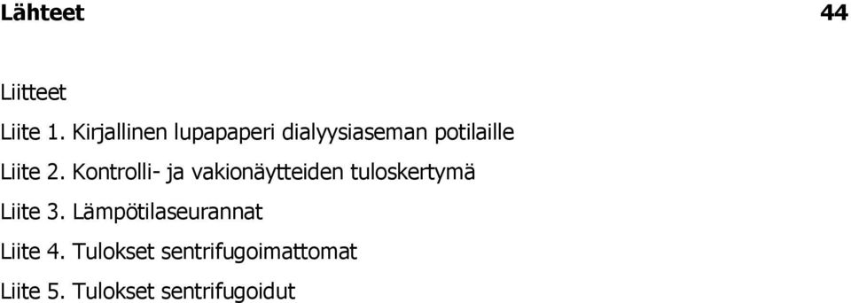 Kontrolli- ja vakionäytteiden tuloskertymä Liite 3.