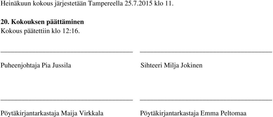 Puheenjohtaja Pia Jussila Sihteeri Milja Jokinen
