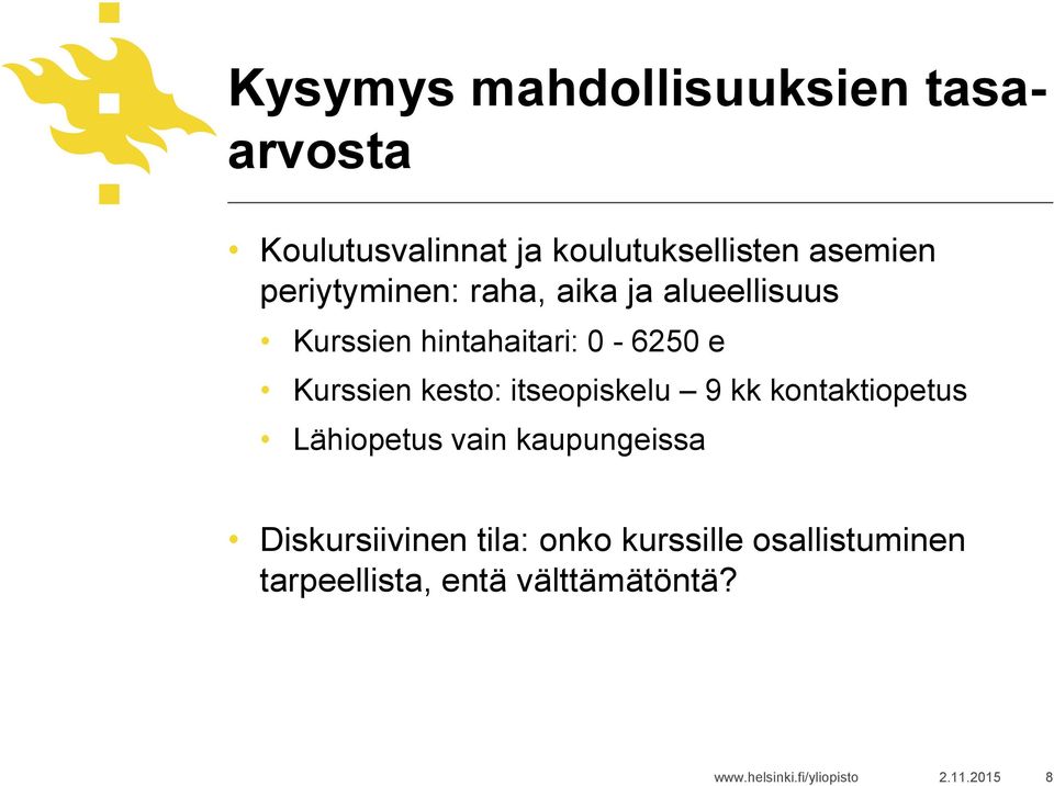 kesto: itseopiskelu 9 kk kontaktiopetus Lähiopetus vain kaupungeissa