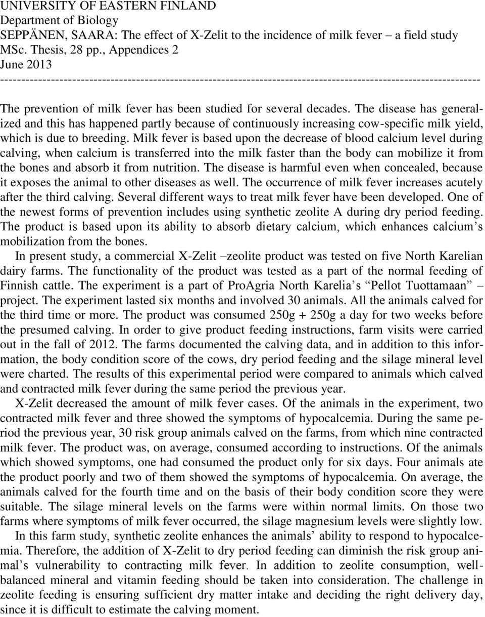 decades. The disease has generalized and this has happened partly because of continuously increasing cow-specific milk yield, which is due to breeding.